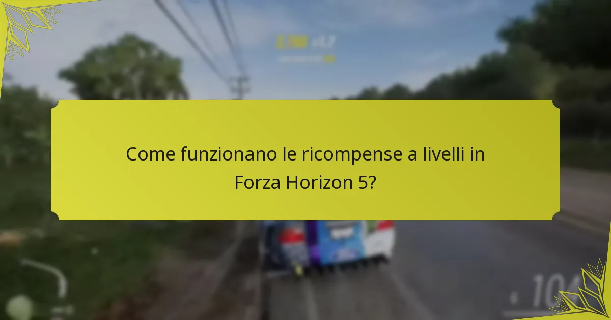 Come funzionano le ricompense a livelli in Forza Horizon 5?