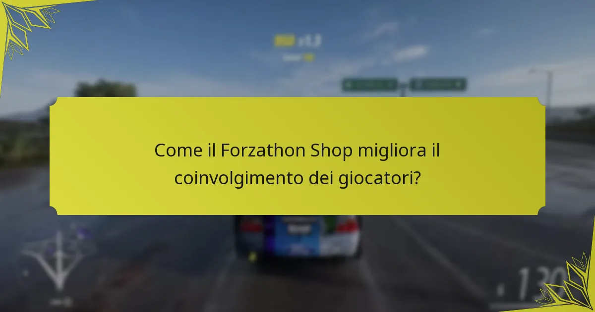 Come il Forzathon Shop migliora il coinvolgimento dei giocatori?