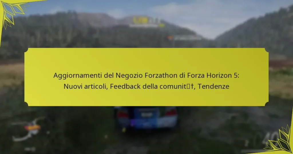 Aggiornamenti del Negozio Forzathon di Forza Horizon 5: Nuovi articoli, Feedback della comunità, Tendenze