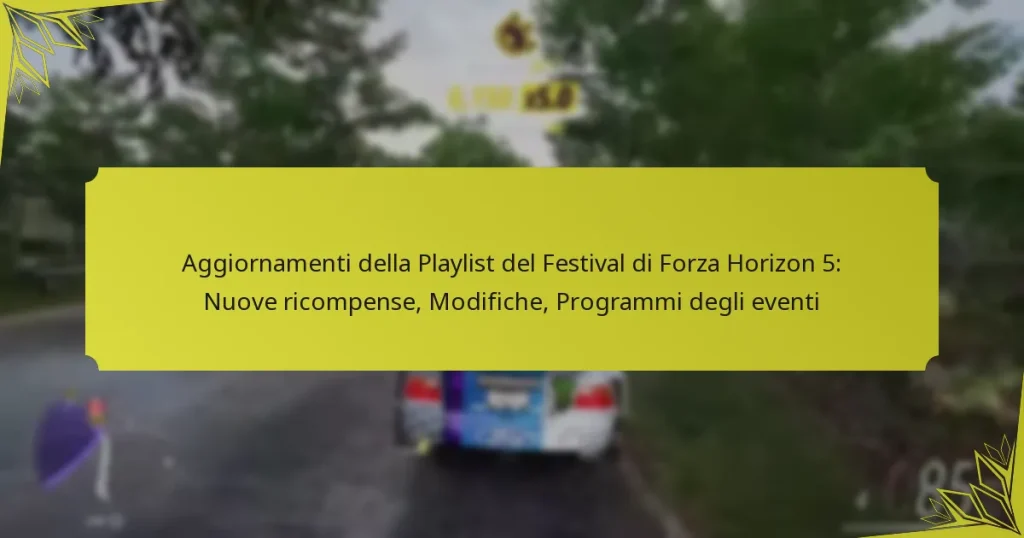 Aggiornamenti della Playlist del Festival di Forza Horizon 5: Nuove ricompense, Modifiche, Programmi degli eventi