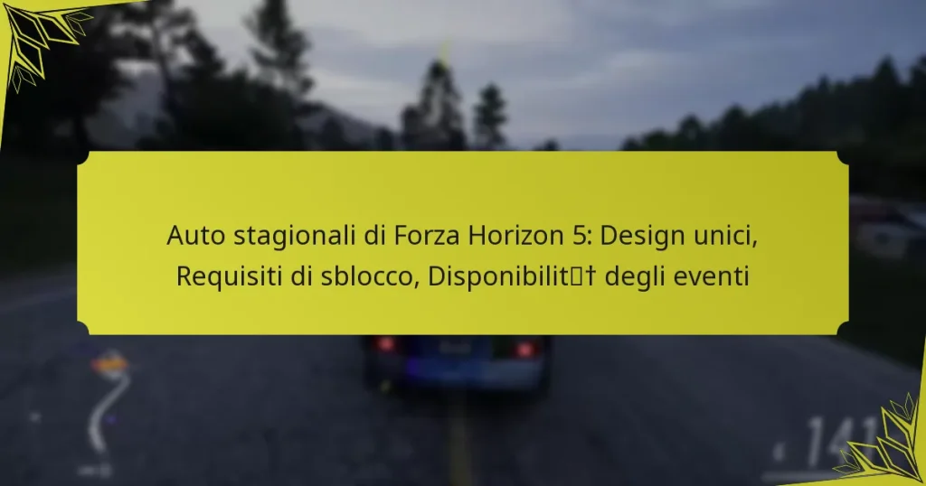 Auto stagionali di Forza Horizon 5: Design unici, Requisiti di sblocco, Disponibilità degli eventi