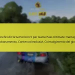 Benefici di Forza Horizon 5 per Game Pass Ultimate: Vantaggi dell’abbonamento, Contenuti esclusivi, Coinvolgimento dei giocatori