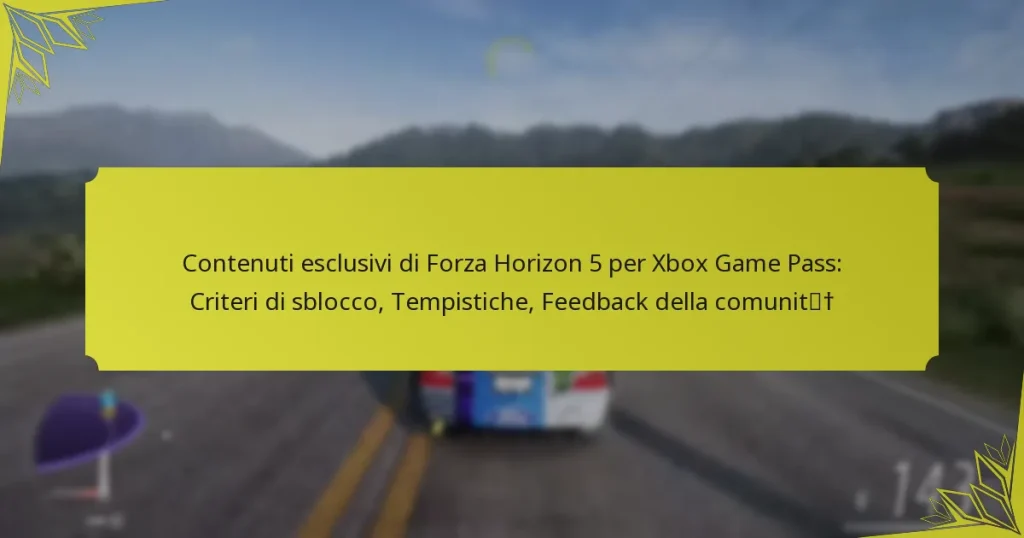 Contenuti esclusivi di Forza Horizon 5 per Xbox Game Pass: Criteri di sblocco, Tempistiche, Feedback della comunità