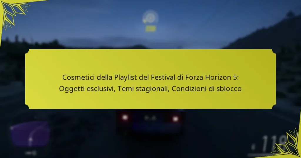 Cosmetici della Playlist del Festival di Forza Horizon 5: Oggetti esclusivi, Temi stagionali, Condizioni di sblocco