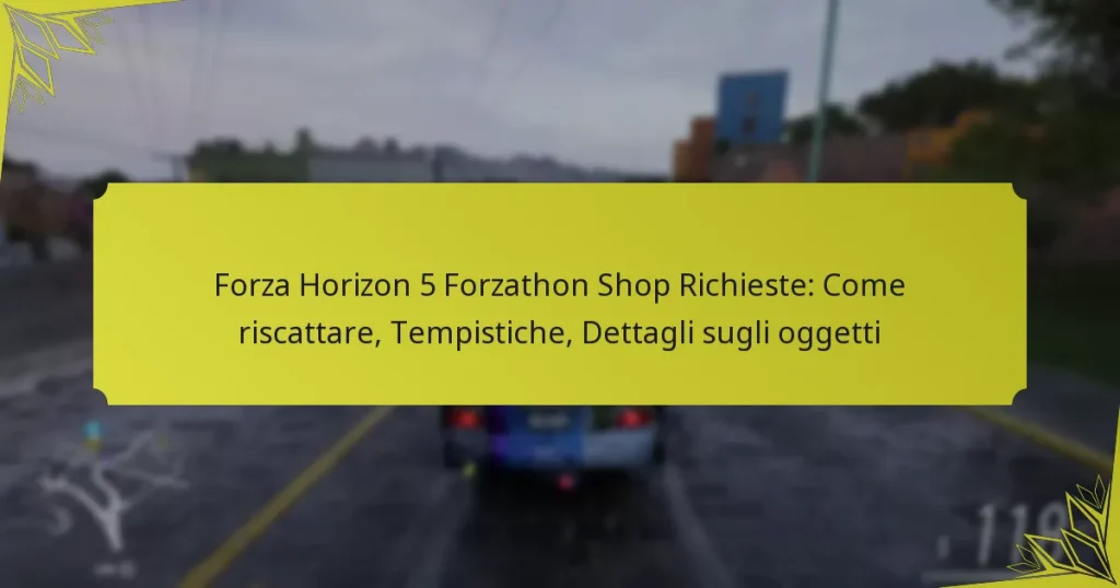 Forza Horizon 5 Forzathon Shop Richieste: Come riscattare, Tempistiche, Dettagli sugli oggetti