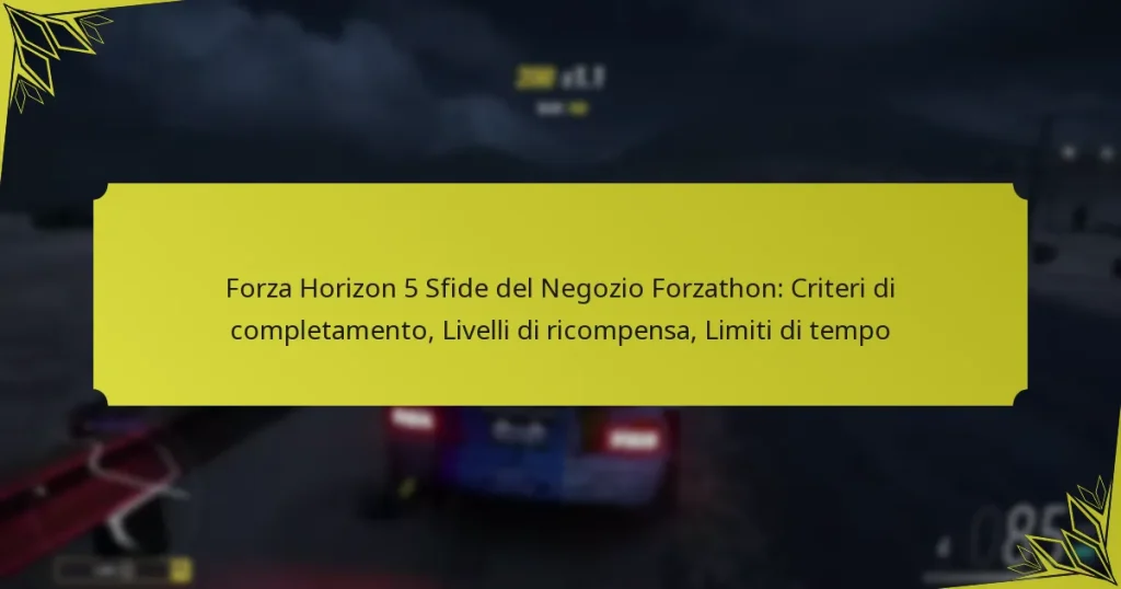 Forza Horizon 5 Sfide del Negozio Forzathon: Criteri di completamento, Livelli di ricompensa, Limiti di tempo