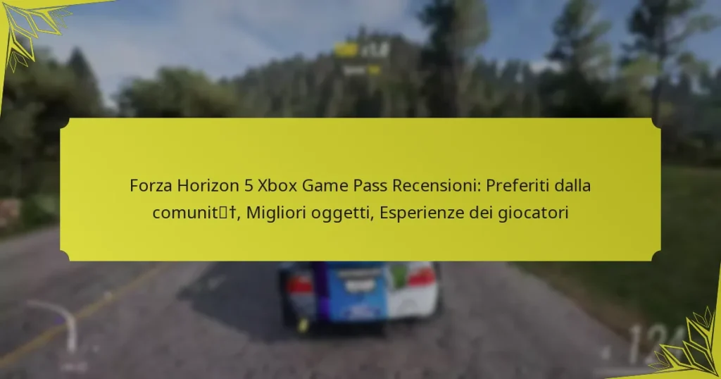 Forza Horizon 5 Xbox Game Pass Recensioni: Preferiti dalla comunità, Migliori oggetti, Esperienze dei giocatori
