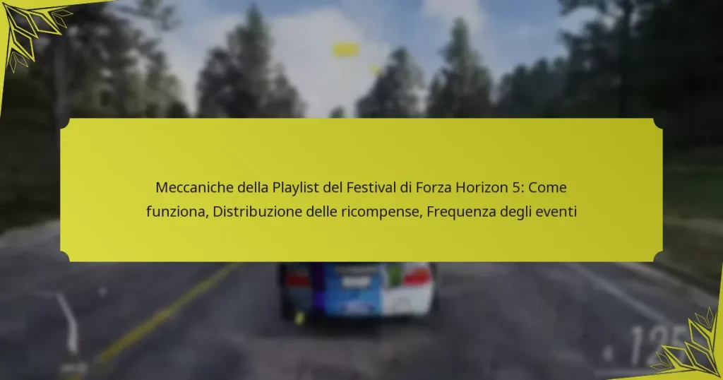 Meccaniche della Playlist del Festival di Forza Horizon 5: Come funziona, Distribuzione delle ricompense, Frequenza degli eventi