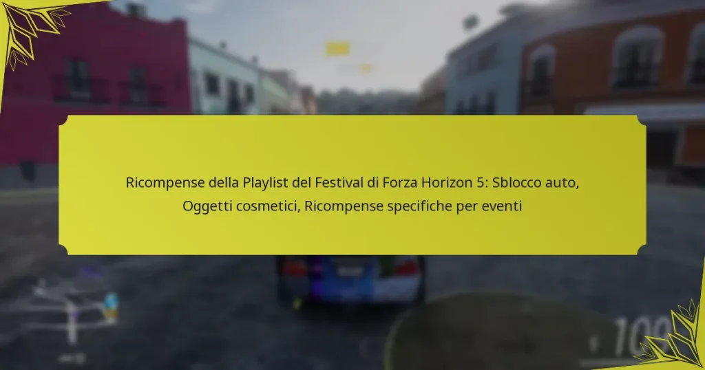 Ricompense della Playlist del Festival di Forza Horizon 5: Sblocco auto, Oggetti cosmetici, Ricompense specifiche per eventi