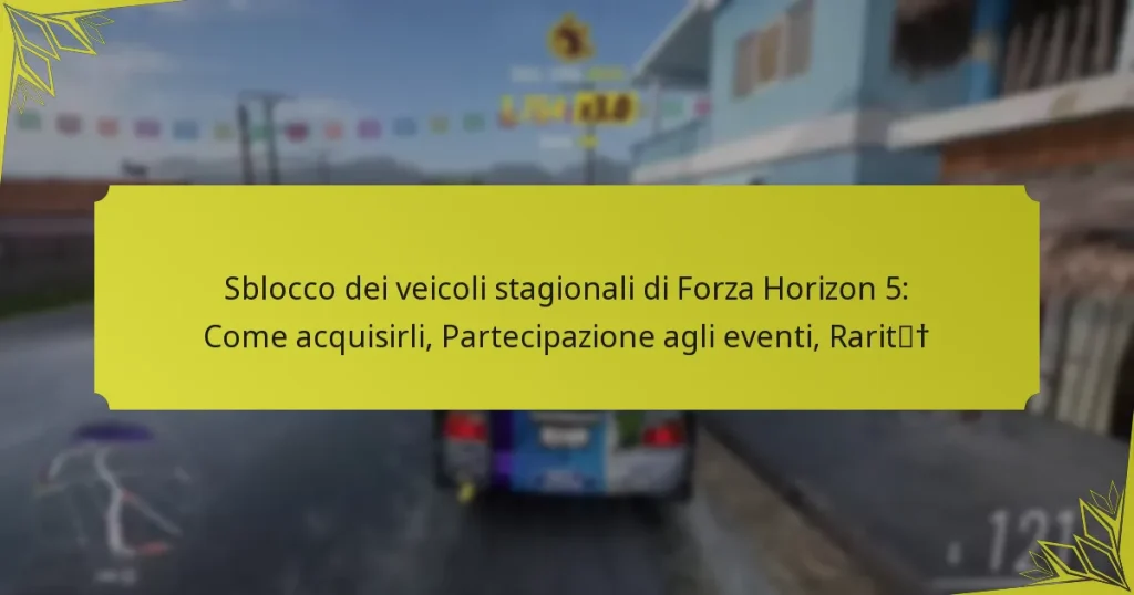 Sblocco dei veicoli stagionali di Forza Horizon 5: Come acquisirli, Partecipazione agli eventi, Rarità