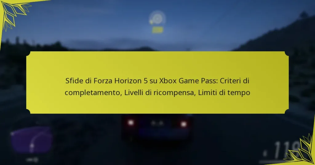 Sfide di Forza Horizon 5 su Xbox Game Pass: Criteri di completamento, Livelli di ricompensa, Limiti di tempo