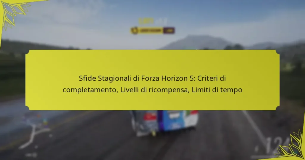 Sfide Stagionali di Forza Horizon 5: Criteri di completamento, Livelli di ricompensa, Limiti di tempo