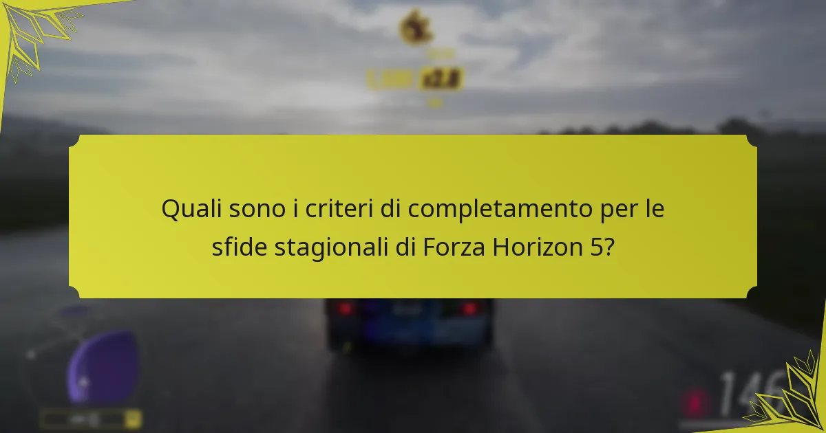Quali sono i limiti di tempo per completare le sfide stagionali in Forza Horizon 5?