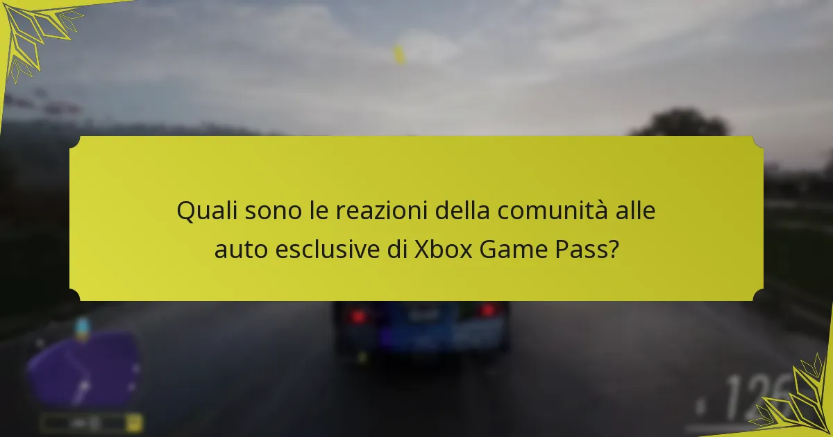 Quali sono le reazioni della comunità alle auto esclusive di Xbox Game Pass?