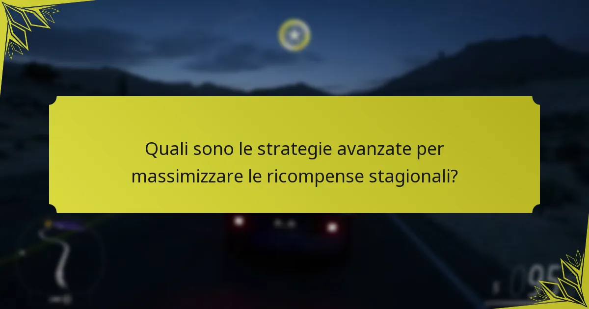 Quali sono le strategie avanzate per massimizzare le ricompense stagionali?
